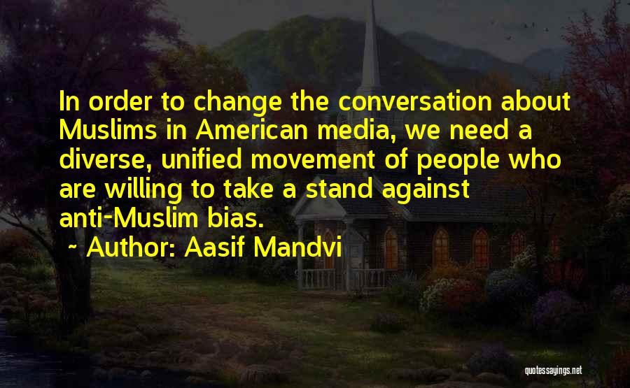 Media Bias Quotes By Aasif Mandvi