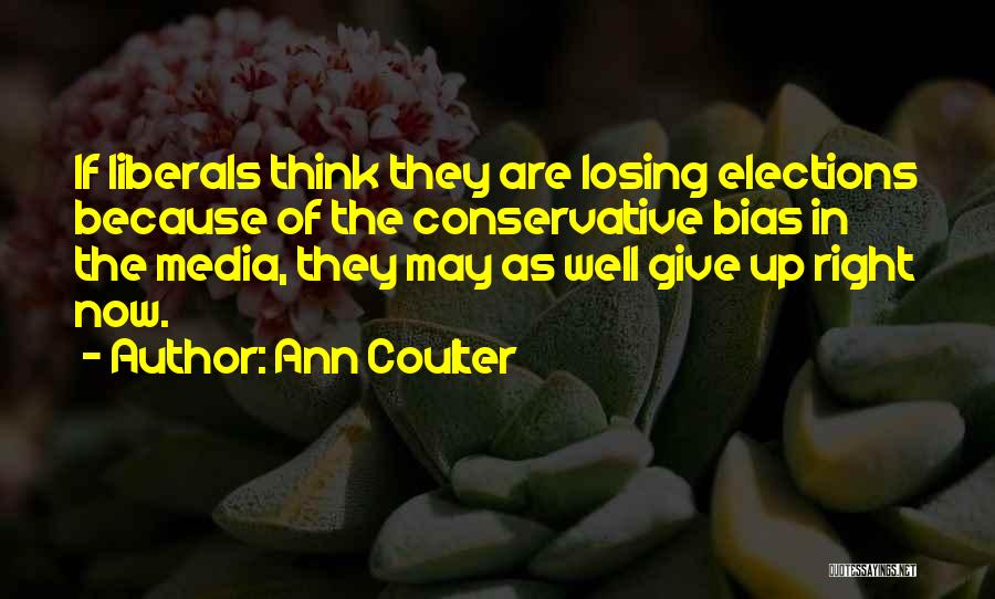 Media Bias Quotes By Ann Coulter