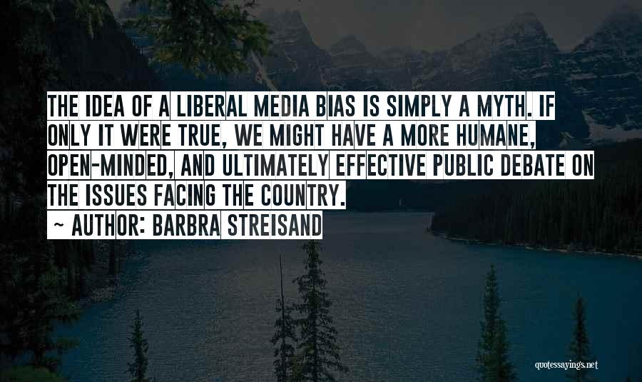 Media Bias Quotes By Barbra Streisand