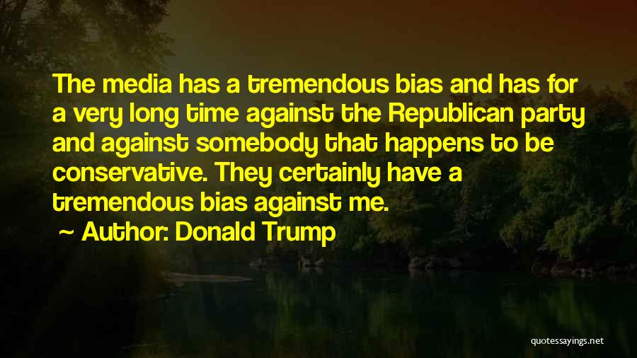 Media Bias Quotes By Donald Trump