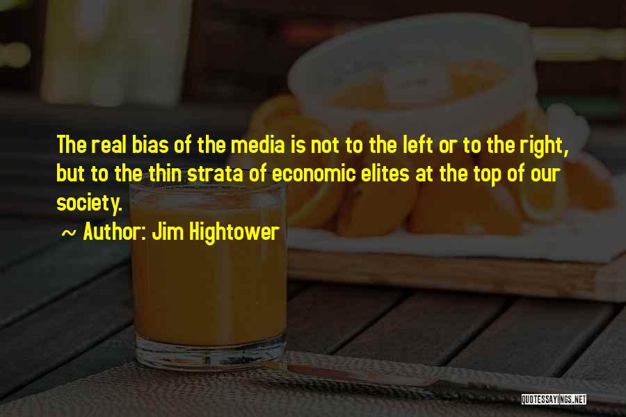 Media Bias Quotes By Jim Hightower