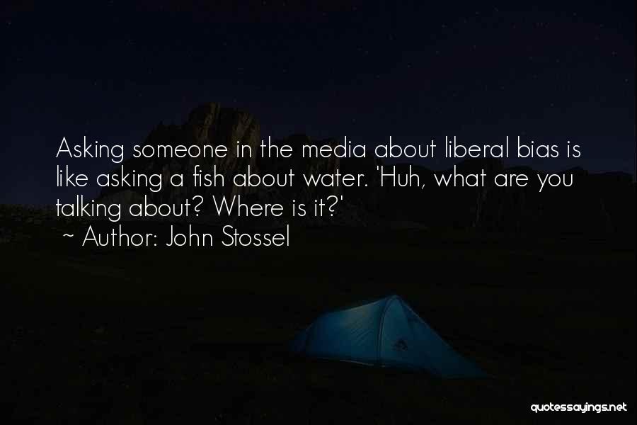 Media Bias Quotes By John Stossel