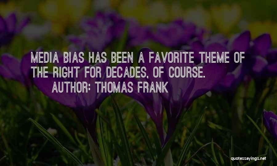 Media Bias Quotes By Thomas Frank