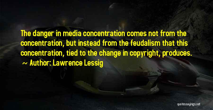 Media Concentration Quotes By Lawrence Lessig