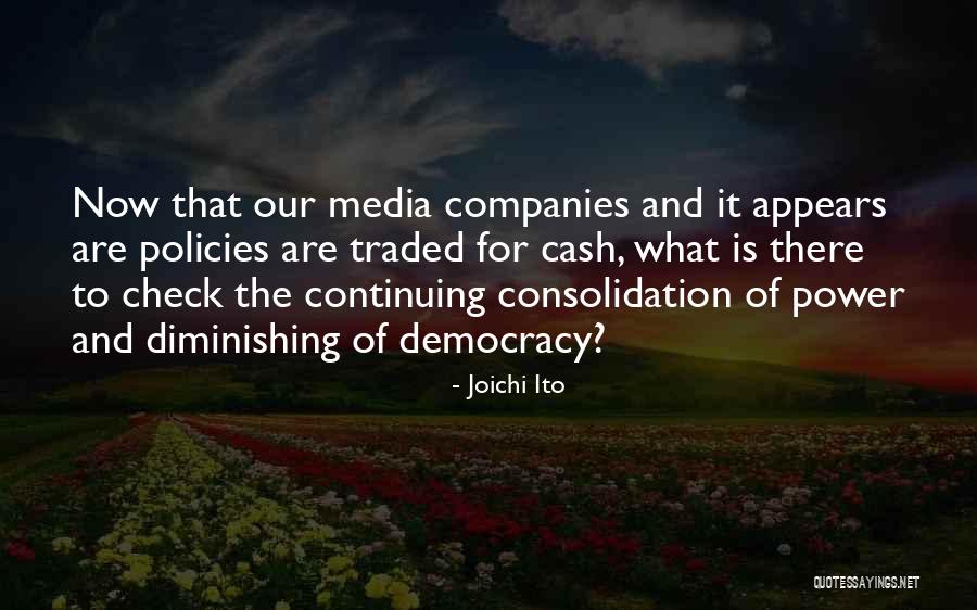 Media Consolidation Quotes By Joichi Ito Media Consolidation Quotes By Joichi Ito