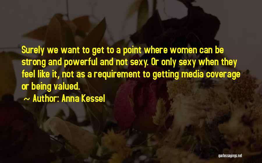 Media Coverage Quotes By Anna Kessel