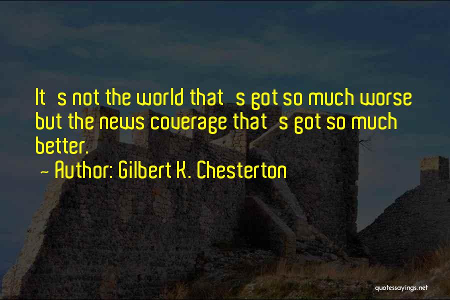 Media Coverage Quotes By Gilbert K. Chesterton