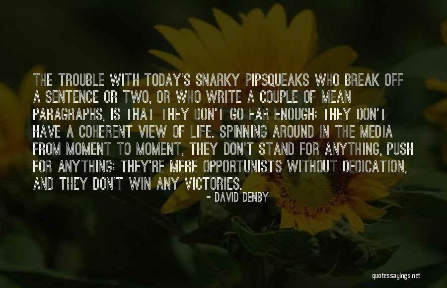 Media Criticism Quotes By David Denby Media Criticism Quotes By David Denby