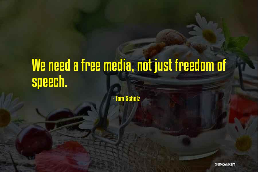 Media Freedom Quotes By Tom Scholz Media Freedom Quotes By Tom Scholz