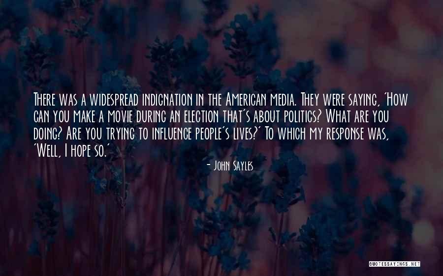 Media Influence On Politics Quotes By John Sayles