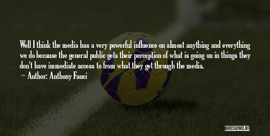 Media Influence Quotes By Anthony Fauci