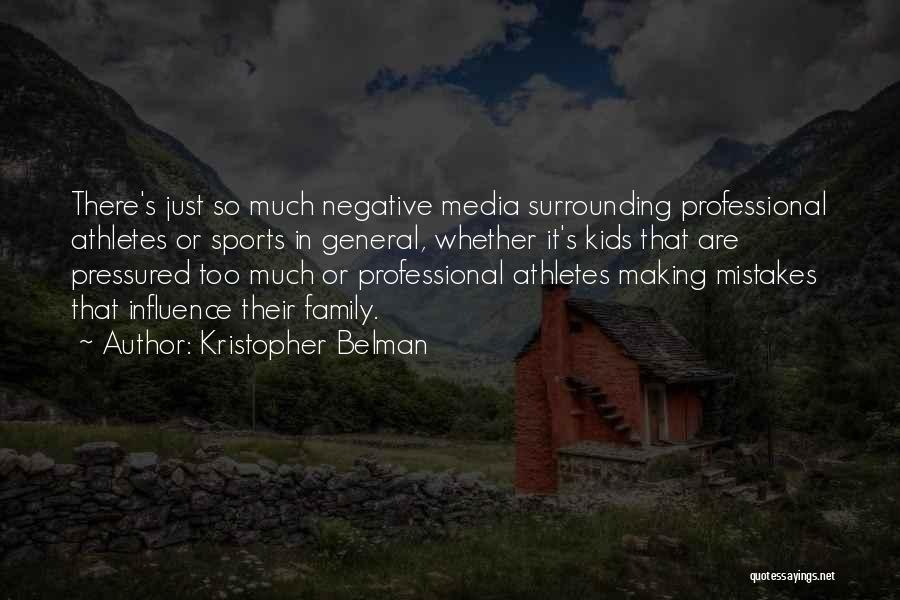 Media Influence Quotes By Kristopher Belman