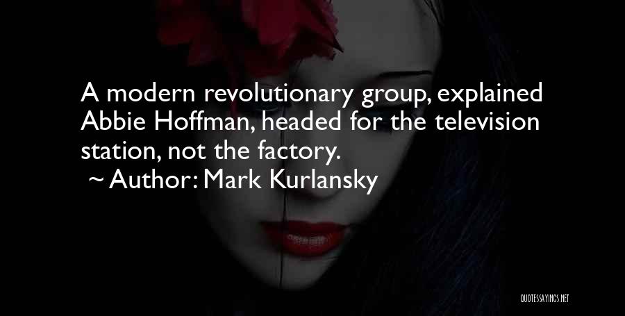 Media Influence Quotes By Mark Kurlansky