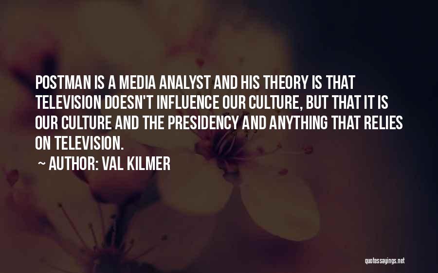 Media Influence Quotes By Val Kilmer
