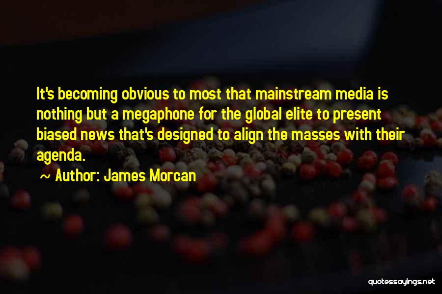 Media Manipulation Quotes By James Morcan