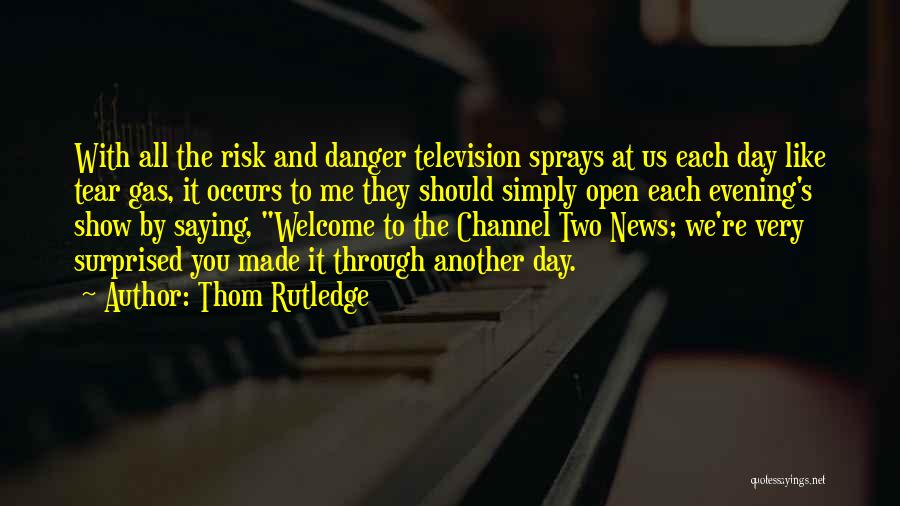 Media Manipulation Quotes By Thom Rutledge