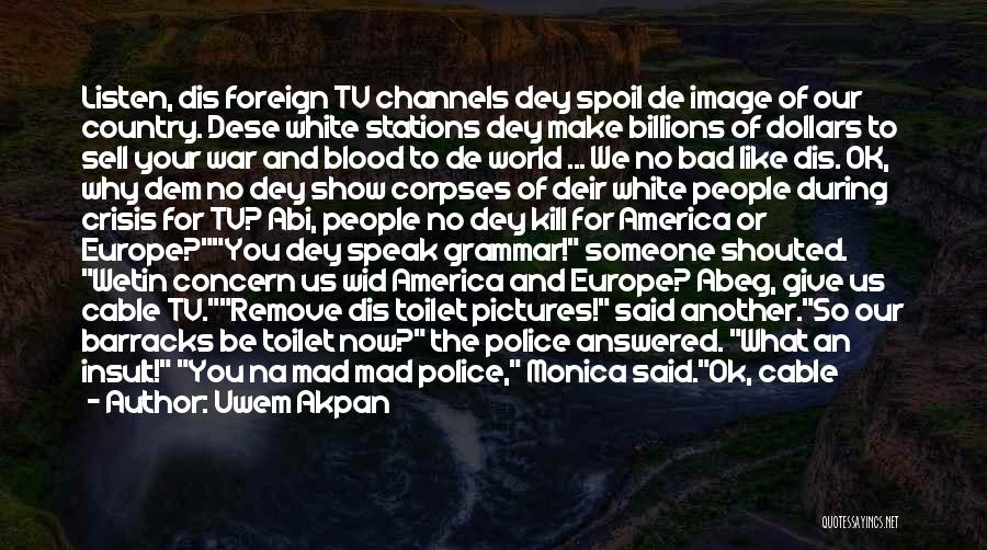 Media Manipulation Quotes By Uwem Akpan