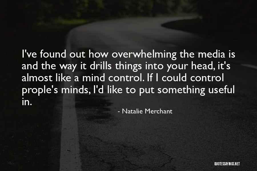 Media Mind Control Quotes By Natalie Merchant