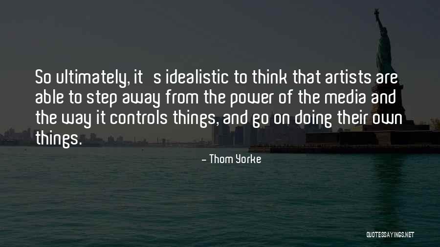 Media Power Quotes By Thom Yorke Media Power Quotes By Thom Yorke