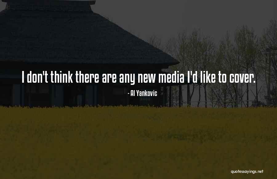 Media Quotes By Al Yankovic Media Quotes By Al Yankovic