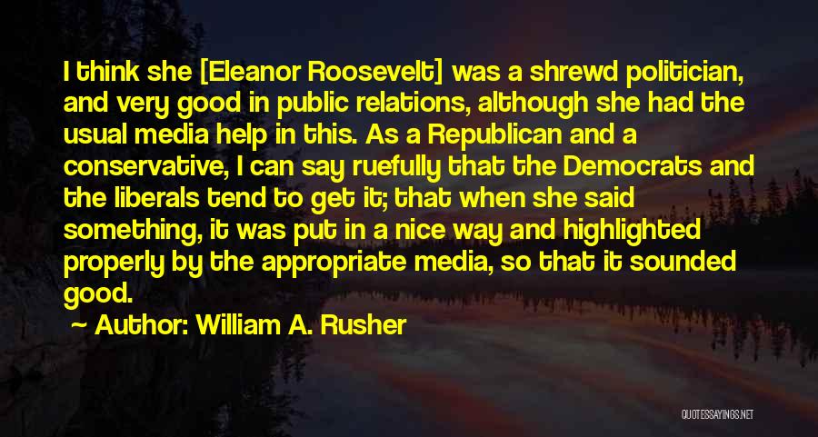 Media Relations Quotes By William A. Rusher