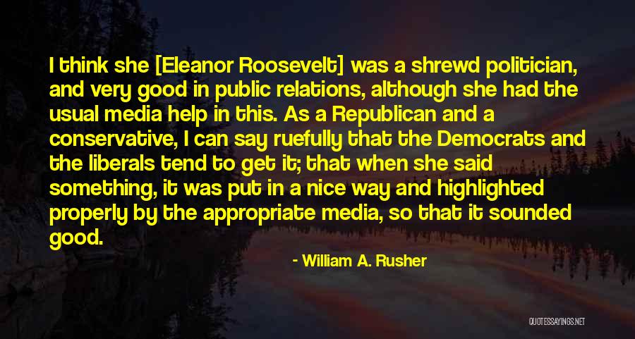 Media Relations Quotes By William A. Rusher