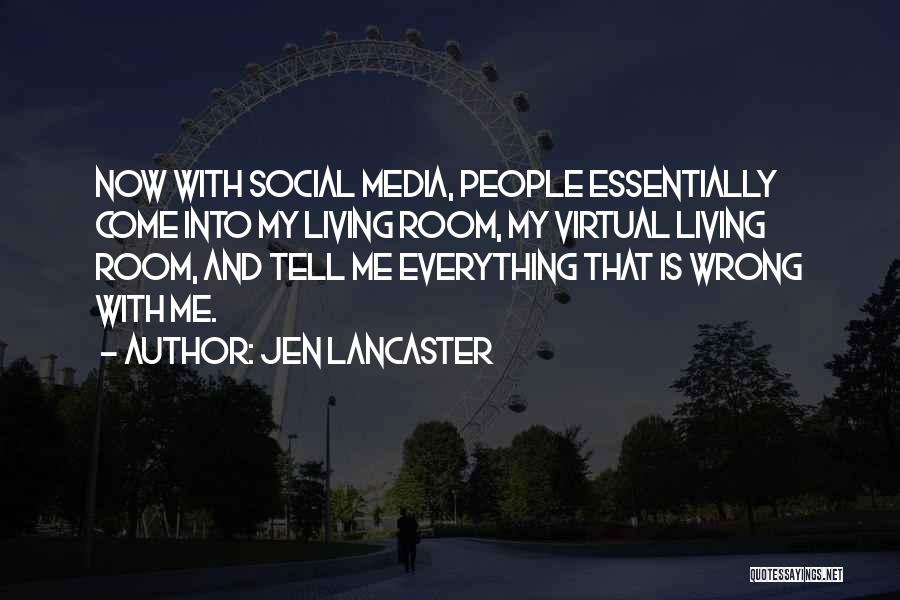 Media Room Quotes By Jen Lancaster