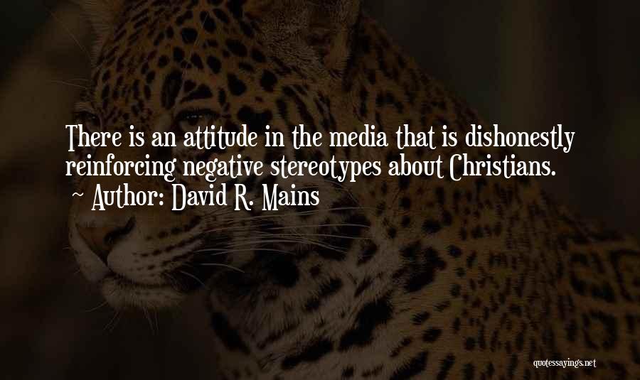 Media Stereotypes Quotes By David R. Mains