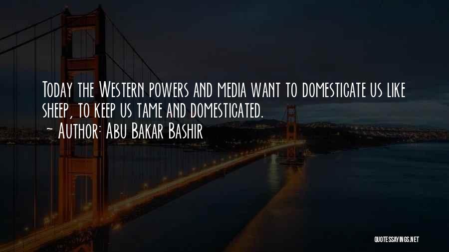 Media Today Quotes By Abu Bakar Bashir