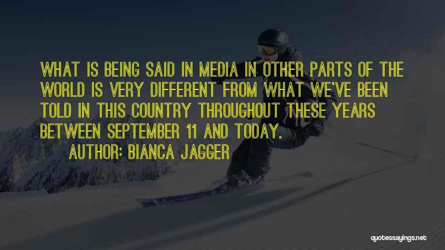 Media Today Quotes By Bianca Jagger