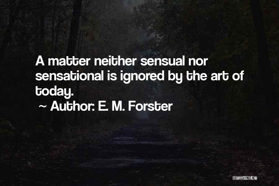 Media Today Quotes By E. M. Forster