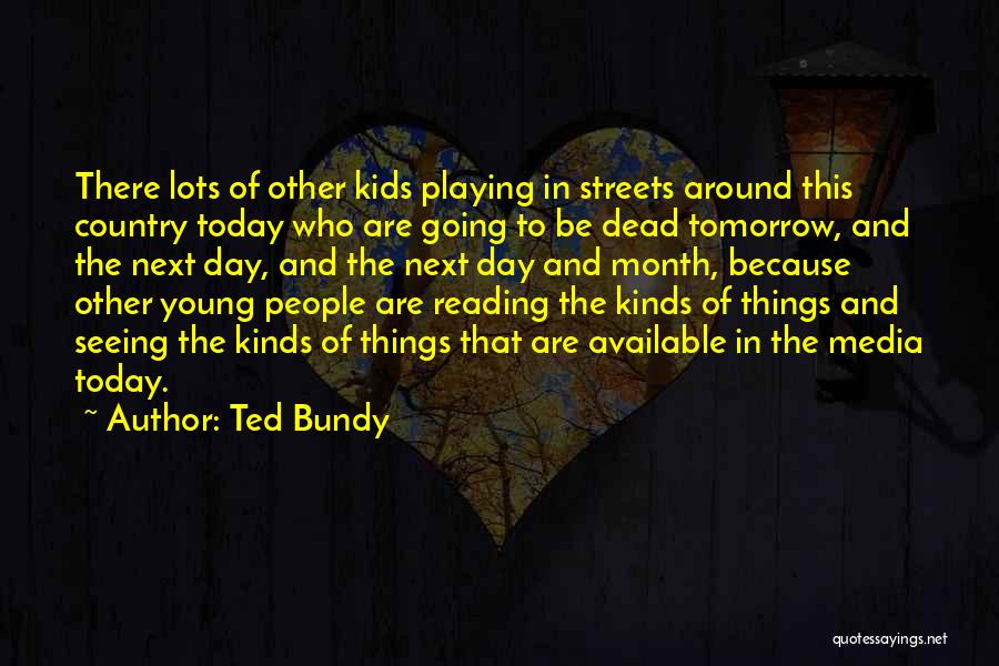 Media Today Quotes By Ted Bundy