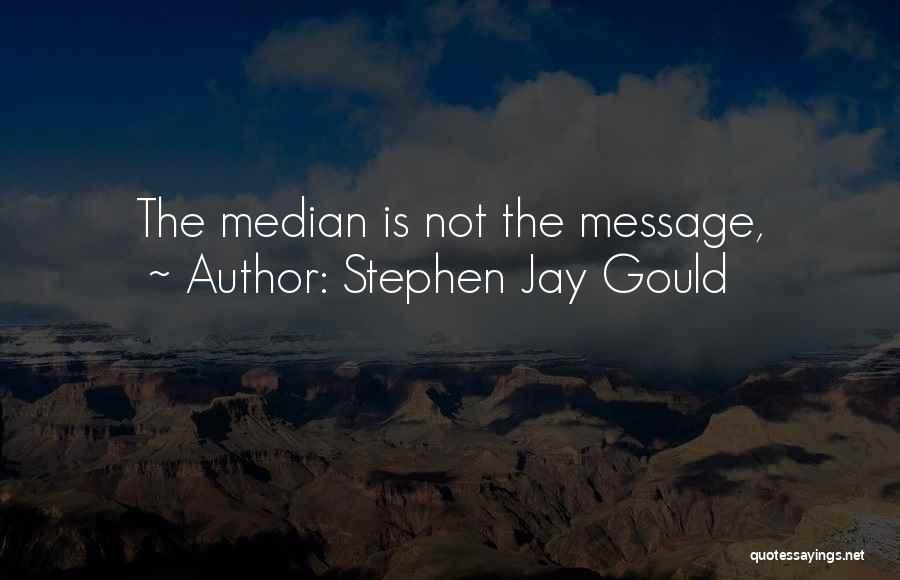 Median Quotes By Stephen Jay Gould