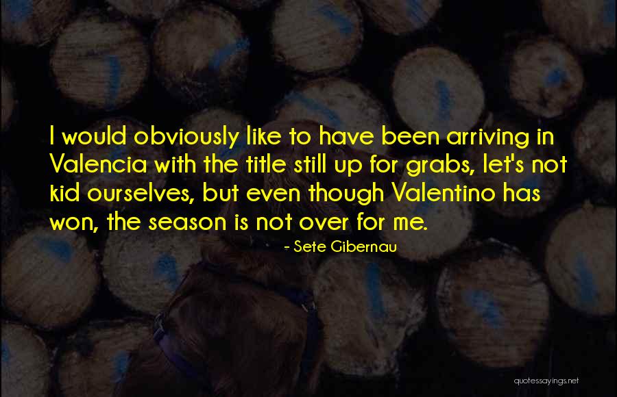 Mediania Alta Quotes By Sete Gibernau Mediania Alta Quotes By Sete Gibernau