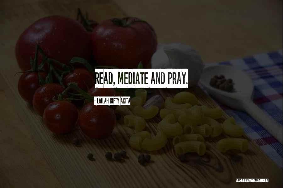 Mediate Quotes By Lailah Gifty Akita Mediate Quotes By Lailah Gifty Akita