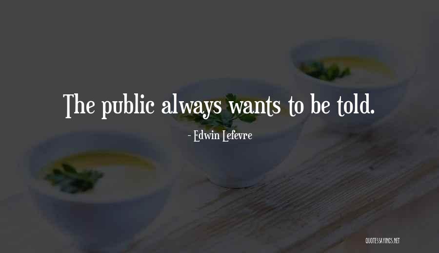Mediatization Theory Quotes By Edwin Lefevre Mediatization Theory Quotes By Edwin Lefevre