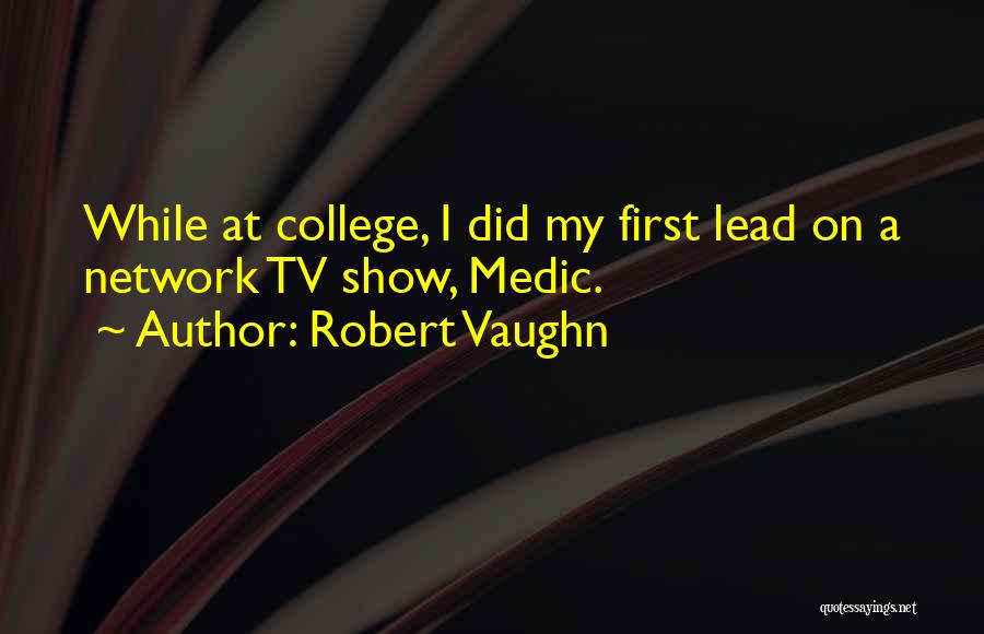 Medic Quotes By Robert Vaughn