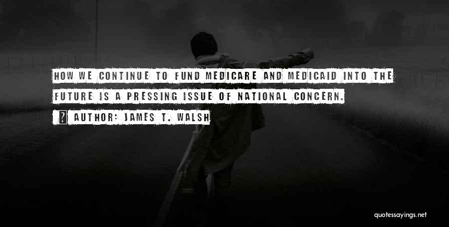 Medicaid Quotes By James T. Walsh