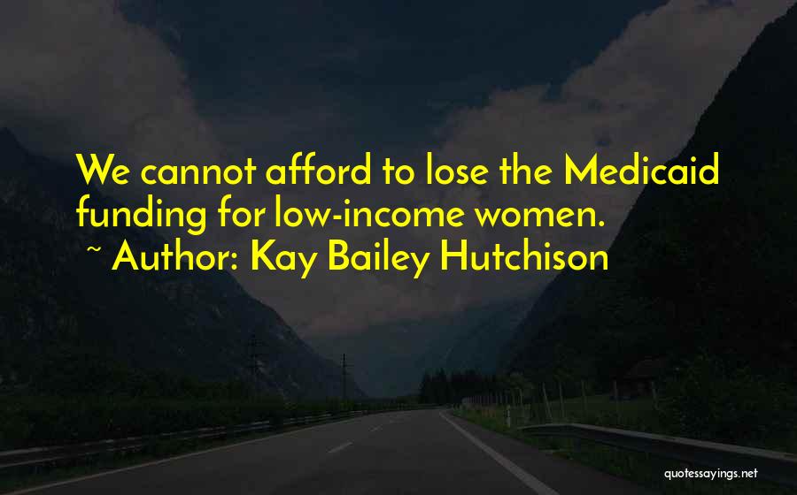 Medicaid Quotes By Kay Bailey Hutchison