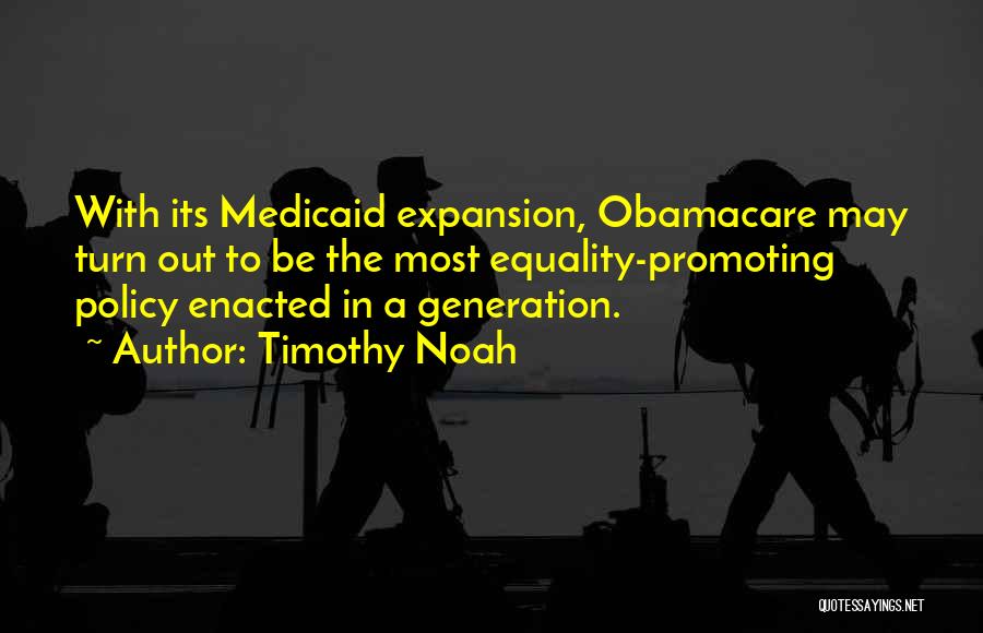 Medicaid Quotes By Timothy Noah