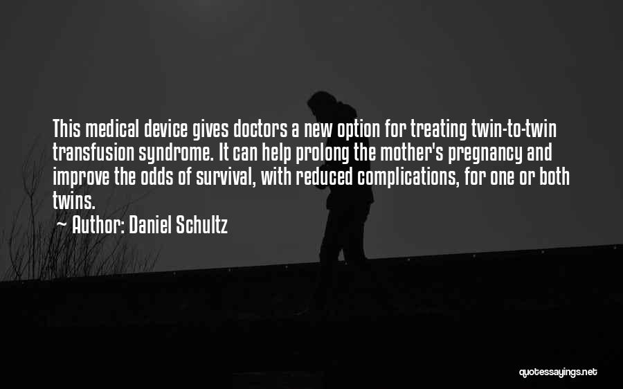 Medical Complications Quotes By Daniel Schultz
