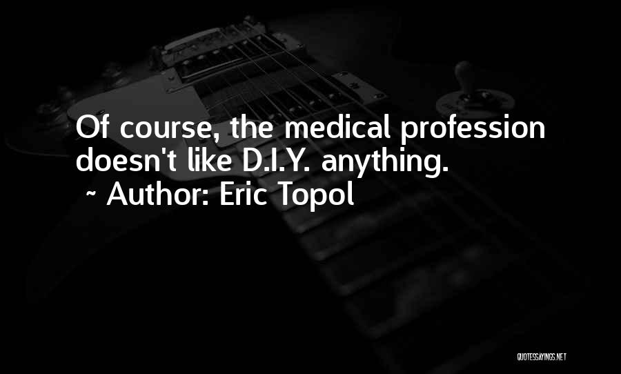 Medical Course Quotes By Eric Topol