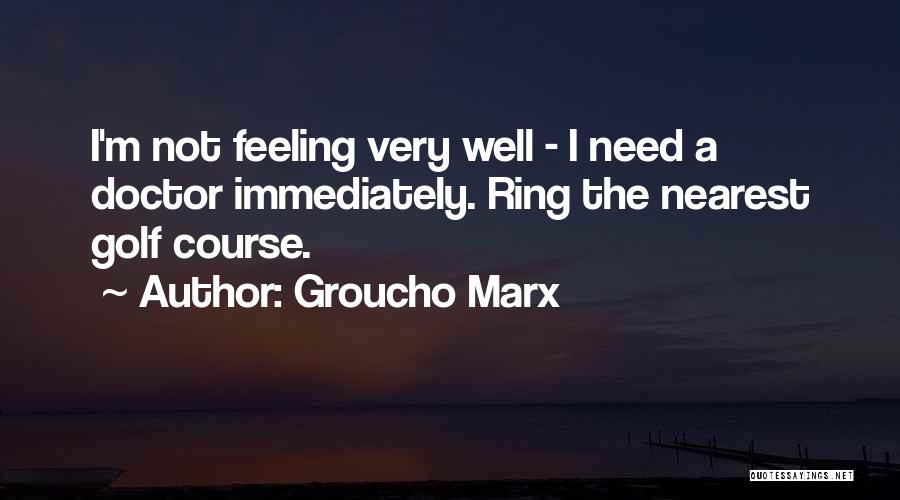 Medical Course Quotes By Groucho Marx