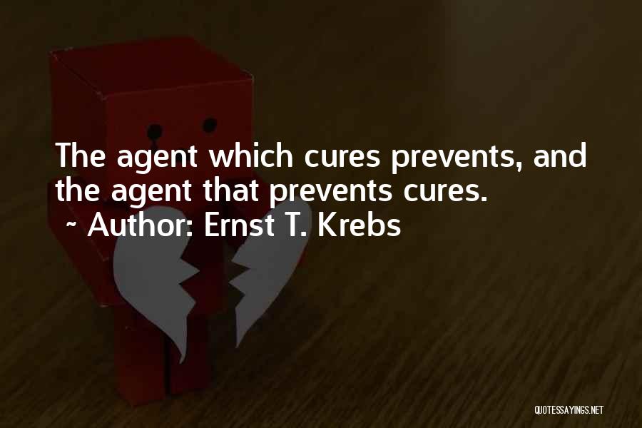 Medical Cures Quotes By Ernst T. Krebs