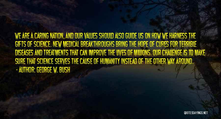 Medical Cures Quotes By George W. Bush