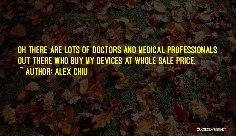 Medical Devices Quotes By Alex Chiu