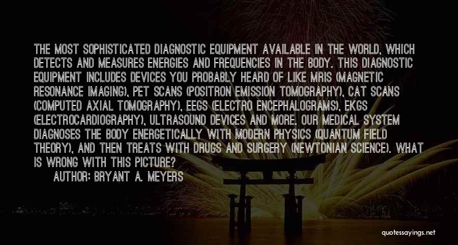 Medical Equipment Quotes By Bryant A. Meyers