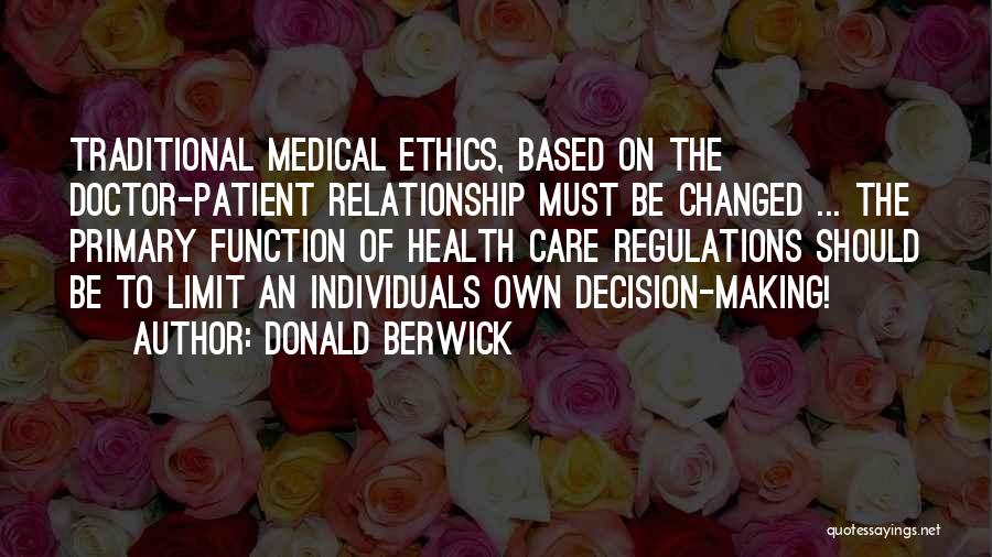 Medical Ethics Quotes By Donald Berwick