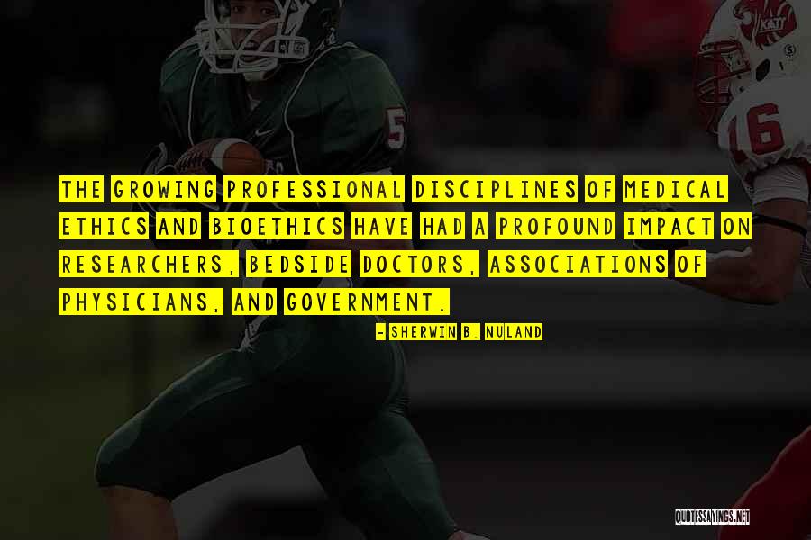 Medical Ethics Quotes By Sherwin B. Nuland Medical Ethics Quotes By Sherwin B. Nuland