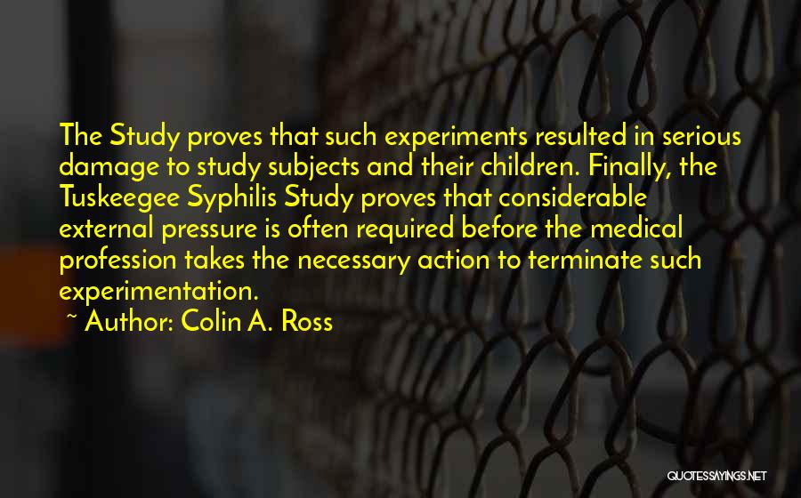 Medical Experiments Quotes By Colin A. Ross